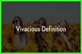Is vivacious a compliment?